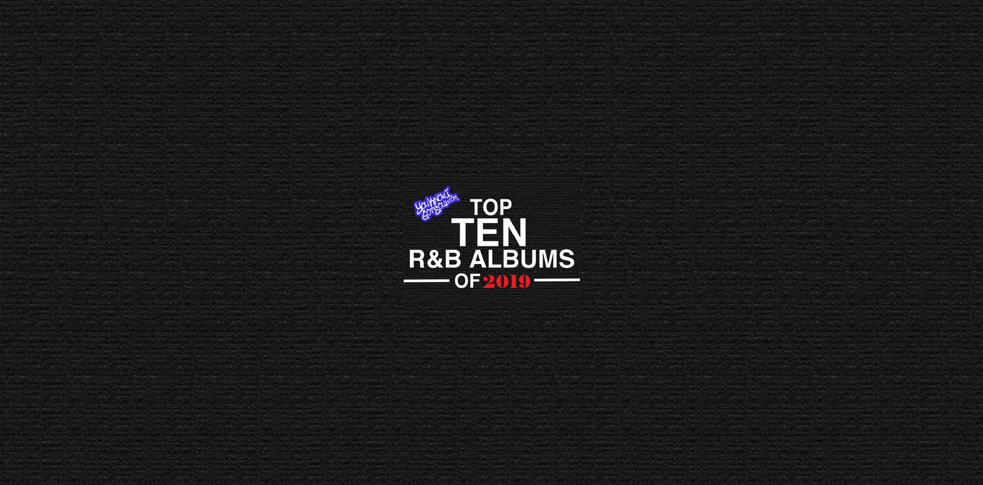 The Top 10 Best R&B Albums of 2019 Presented by YouKnowIGotSoul.com